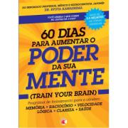 60 DIAS PARA AUMENTAR O PODER DA SUA MENTE - PROGRAMA DE TREINAMENTO PARA O CÉREBRO - Ryuta Kawashim